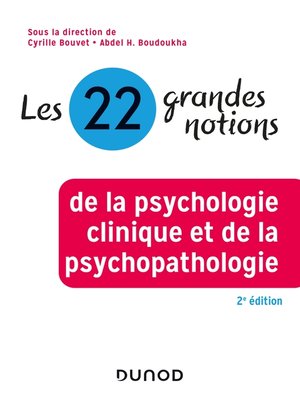 cover image of Les 22 grandes notions de la psychologie clinique et de la psychopathologie--2e éd.